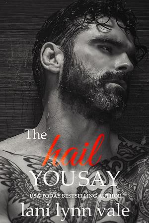 The Hail You Say by Lani Lynn Vale