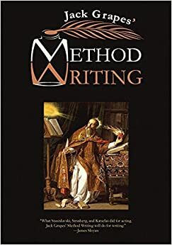 Method Writing: The Craft of the Invisible Form, The First Four Concepts by Jack Grapes