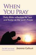 When You Pray: Daily Bible Readings from Ash Wednesday to Easter Day by Joanna Collicutt, Joanna Collicutt McGrath