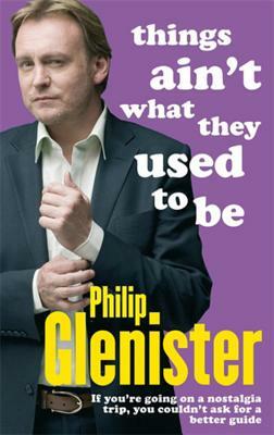 Things Ain't What They Used to Be by Philip Glenister