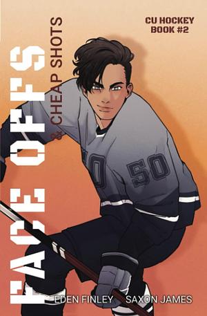 Face Offs & Cheap Shots: Special Edition by Saxon James, Eden Finley, Eden Finley