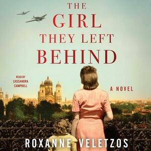 The Girl They Left Behind by Roxanne Veletzos