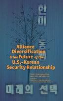 Alliance Diversification and the Future of the U.S.-Korean Security Relationship by Charles M. Perry