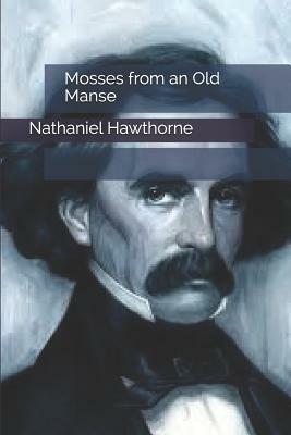 Mosses from an Old Manse by Nathaniel Hawthorne