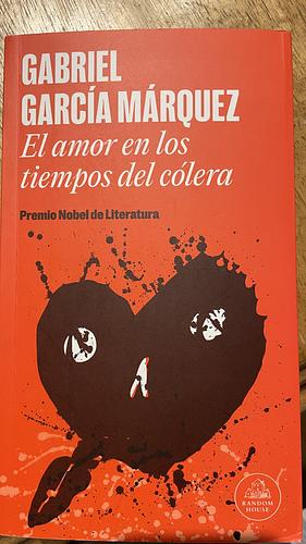 El amor en los tiempos del cólera by Gabriel García Márquez