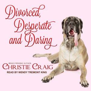 Divorced, Desperate and Daring by Christie Craig