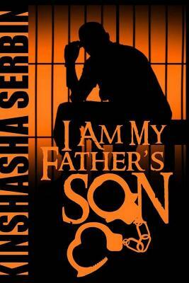 I Am My Father's Son by Kinshasha Serbin