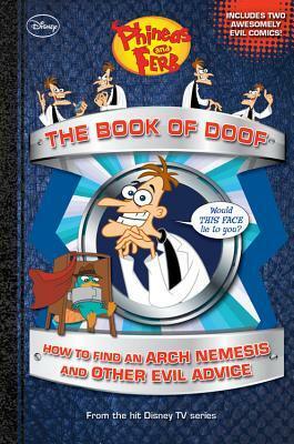 The Book of Doof: How to Find an Arch Nemesis and Other Evil Advice (Phineas and Ferb) by Al Giuliani, The Walt Disney Company, Scott D. Peterson