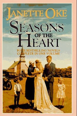 Seasons of the Heart/Four Complete Novels in One Book by Janette Oke