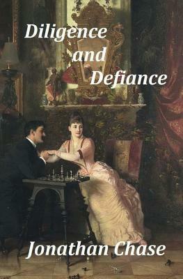 Diligence and Defiance by Jonathan Chase
