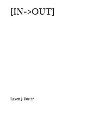 [in->out] by Raven J. Foster