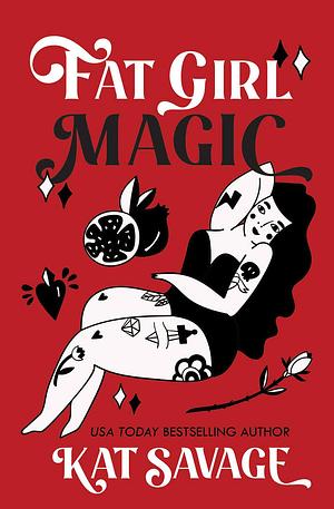 Fat Girl Magic by Kat Savage