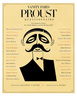 Vanity Fair's Proust Questionnaire: 101 Luminaries Ponder Love, Death, Happiness, and the Meaning of Life by Graydon Carter, Risko
