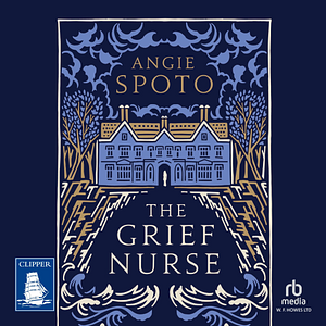 The Grief Nurse by Angie Spoto