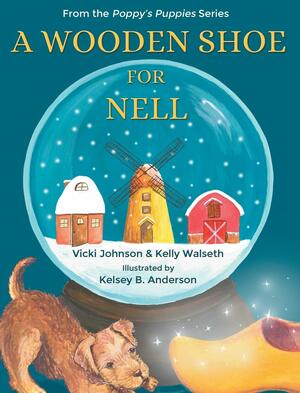 A Wooden Shoe for Nell by Vicki Johnson, Kelly Walseth