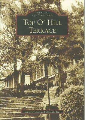 Top O' Hill Terrace by Vickie Bryant, Camille Hess