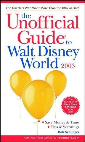 The Unofficial Guide to Walt Disney World 2003 by Bob Sehlinger