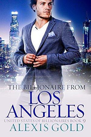 The Billionaire From Los Angeles by Alexis Gold, Alexis Gold