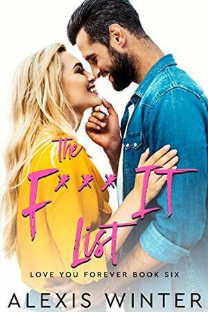 The F It List: A Friends to Lovers Romantic Comedy (Love You Forever Book 6) by Alexis Winter, Michele Davine
