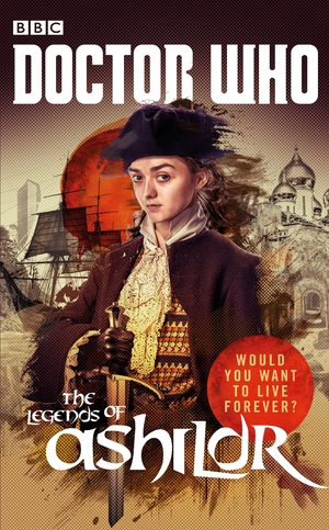 Doctor Who: The Legends of Ashildr by David Llewellyn, Justin Richards, James Goss, Jenny T. Colgan