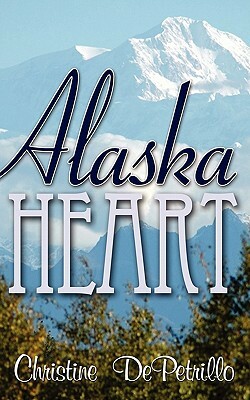 Alaska Heart by Christine Depetrillo