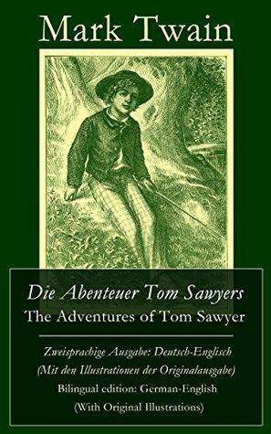 Die Abenteuer Tom Sawyers / The Adventures of Tom Sawyer Deutsch-Englisch by H. Hellwag, Mark Twain