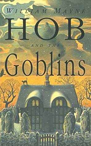 Hob and the Goblins by William Mayne