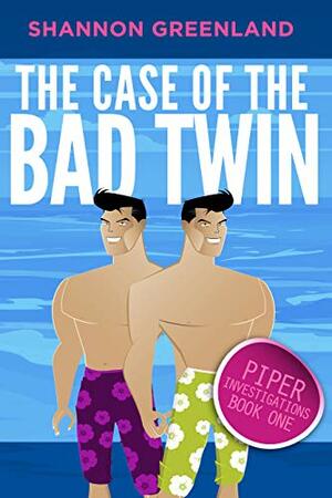 The Case of the Bad Twin by Shannon Greenland