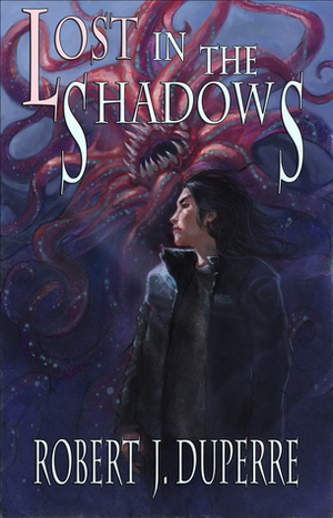 Lost in the Shadows by Robert J. Duperre