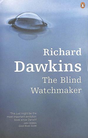 The Blind Watchmaker: Why the Evidence of Evolution Reveals a Universe Without Design by Richard Dawkins