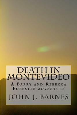 Death in Montevideo: A Barry and Rebecca Forester adventure by John J. Barnes
