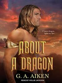 About a Dragon by G.A. Aiken