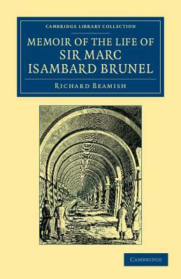 Memoir of the Life of Sir Marc Isambard Brunel by Richard Beamish