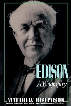 Edison: A Biography by Matthew Josephson