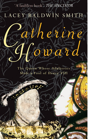 Catherine Howard by Lacey Baldwin Smith