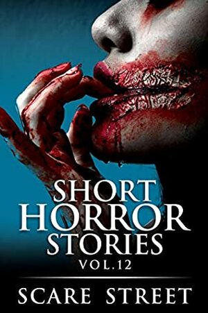 Short Horror Stories Vol. 12 by David Longhorn, Michelle Reeves, Kathryn St. John-Shin, Ron Ripley, Scare Street