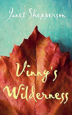Vinny's Wilderness by Janet Shepperson