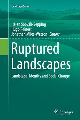 Ruptured Landscapes: Landscape, Identity and Social Change by 