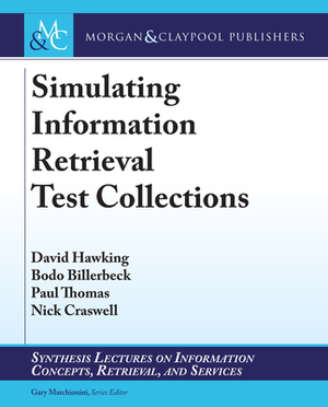 Simulating Information Retrieval Test Collections by David Hawking, Paul Thomas, Bodo Billerbeck