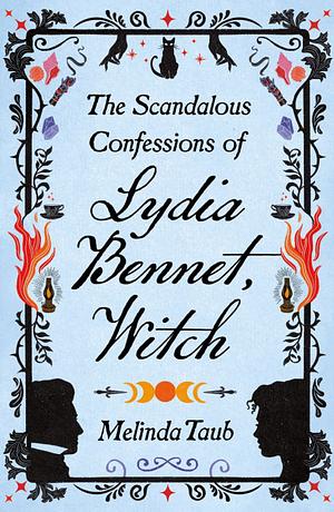 The Scandalous Confessions of Lydia Bennet, Witch by Melinda Taub