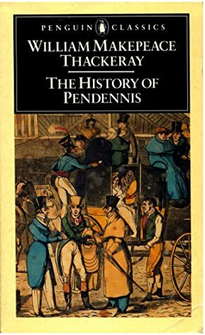 The History of Pendennis: His Fortunes and Misfortunes, His Friends and His Greatest Enemy by J.I.M. Stewart, William Makepeace Thackeray, Donald Hawes