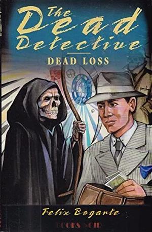 Dead Loss by Felix Bogarte