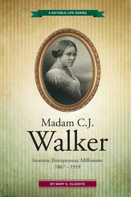 Madam C.J. Walker: Inventor, Entrepreneur, Millionaire by Mary N. Oluonye