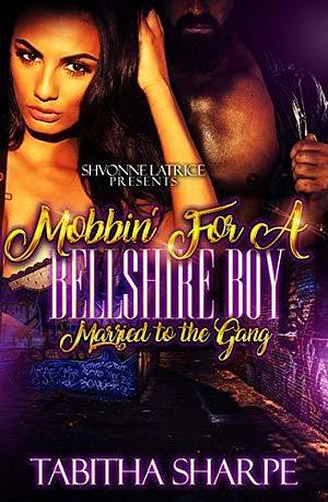 Mobbin' for a Bellshire Boy: Married to the Gang by Tabitha Sharpe, Tabitha Sharpe