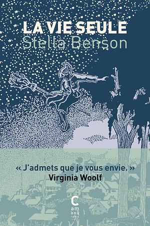 La vie seule by Stella Benson