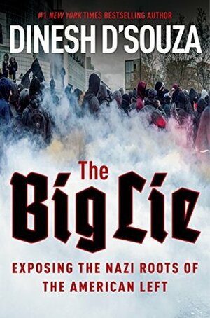 The Big Lie: Exposing the Nazi Roots of the American Left by Dinesh D'Souza