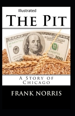 The Pit: A Story of Chicago Illustrated by Frank Norris