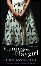 Cutting Up Playgirl: A Memoir of Sexual Disappointment by Carrie Jones