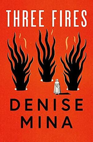 Three Fires by Denise Mina, Denise Mina