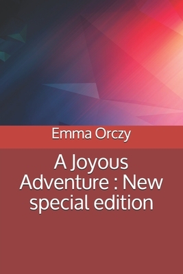 A Joyous Adventure: New special edition by Emma Orczy